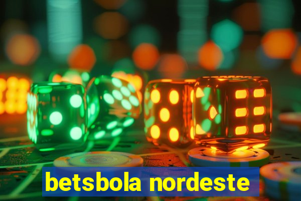 betsbola nordeste